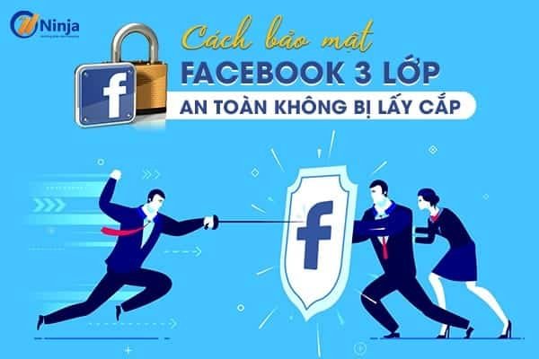 Cách Bảo Mật Facebook 3 Lớp 2 Bảo mật Facebook 3 lớp