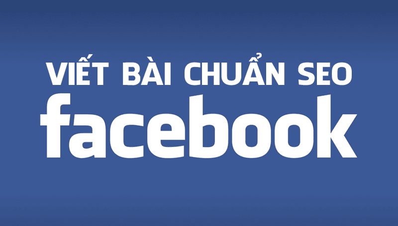 Cách viết bài chuẩn SEO trên Facebook