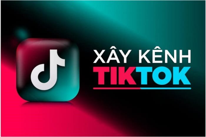 Cách Xây Dựng Kênh TikTok Bán Hàng